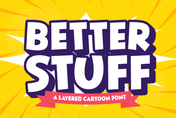 Why Better Stuff Font Brings Essential Energy to Playful Design Projects